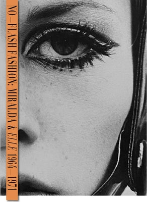 Antoni Miralda: No-Flash Fashion: Miralda & Elle 1964-1971 by Miralda, Antoni