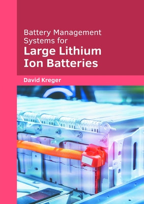 Battery Management Systems for Large Lithium Ion Batteries by Kreger, David