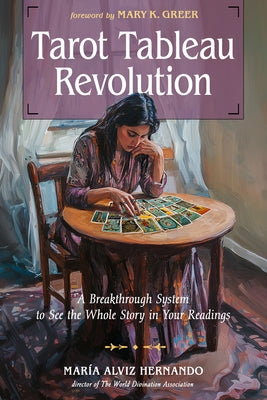 Tarot Tableau Revolution: A Breakthrough System to See the Whole Story in Your Readings by Alviz Hernando, María