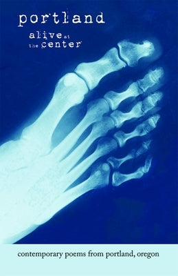 Portland: Alive at the Center: Contemporary Poetry from Portland, Oregon by Denning, Susan