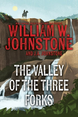 The Valley of the Three Forks by Johnstone, William W.