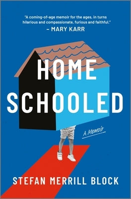 Homeschooled: A Memoir by Merrill Block, Stefan