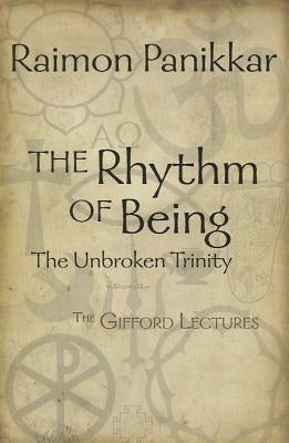 The Rhythm of Being: The Gifford Lectures by Panikkar, Raimon