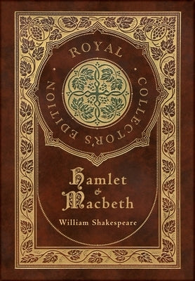 Hamlet and Macbeth (Royal Collector's Edition) (Case Laminate Hardcover with Jacket) by Shakespeare, William