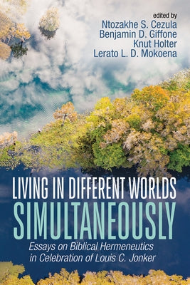 Living in Different Worlds Simultaneously by Cezula, Ntozakakale Simon