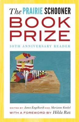 The Prairie Schooner Book Prize: Tenth Anniversary Reader by Engelhardt, James