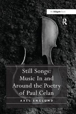Still Songs: Music in and Around the Poetry of Paul Celan by Englund, Axel
