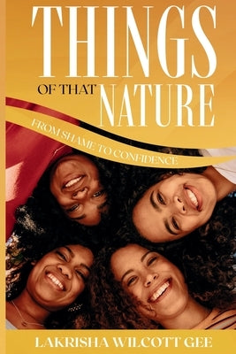 Things of that Nature: From Shame to Confidence by Gee, Lakrisha Wilcott