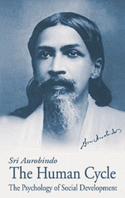 Human Cycle: Psychology of Social Development, Us Edition by Aurobindo