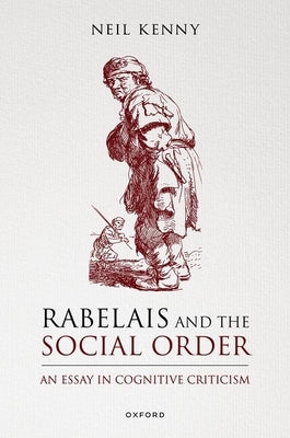 Rabelais and the Social Order: An Essay in Cognitive Criticism by Kenny, Neil