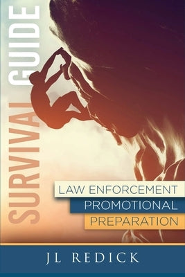Survival Guide to Law Enforcement Promotional Preparation by Redick, Jonni