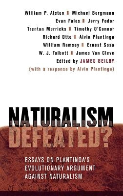 Naturalism Defeated? by Beilby, James