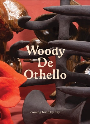 Woody de Othello: Coming Forth by Day by de Othello, Woody