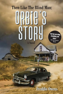 Then Like The Blind Man: Orbie's Story by Owens, Freddie