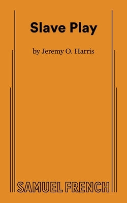 Slave Play by O. Harris, Jeremy