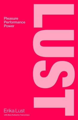 Lust: Pleasure, Performance, Power by Lust, Erika