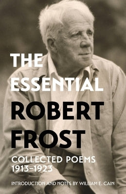 The Essential Robert Frost: Collected Poems 1913-1923 (Warbler Classics Annotated Edition) by Frost, Robert