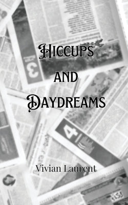 Hiccups and Daydreams by Montgomery, Giselle