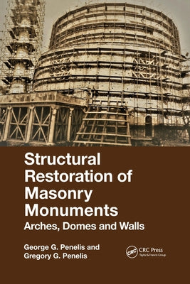 Structural Restoration of Masonry Monuments: Arches, Domes and Walls by Penelis, George