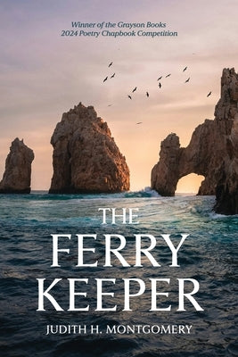 The Ferry Keeper: poems by Montgomery, Judith H.
