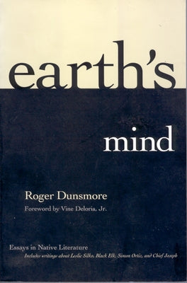 Earth's Mind: Essays in Native Literature by Dunsmore, Roger