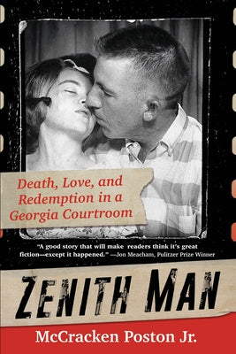 Zenith Man: Death, Love, and Redemption in a Georgia Courtroom by Poston, McCracken, Jr.