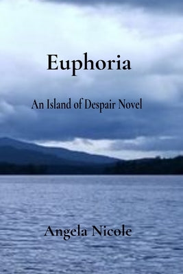 Euphoria: An Island of Despair Novel by Nicole, Angela