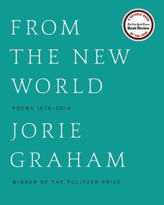 From the New World by Graham, Jorie
