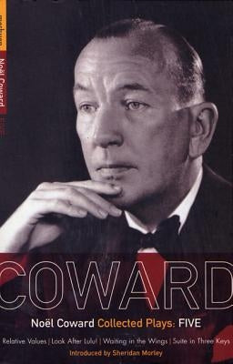 Coward Plays: 5: Relative Values; Look After Lulu; Waiting in the Wings; Suite in Three Keys by Coward, Noel