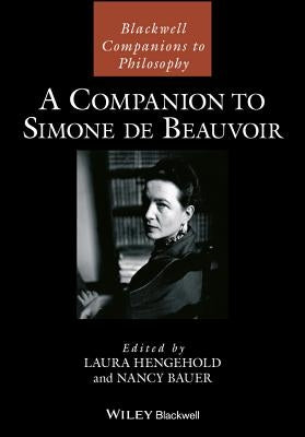 A Companion to Simone de Beauvoir by Hengehold, Laura