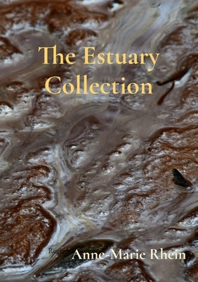 The Estuary Collection by Rhein, Anne-Marie