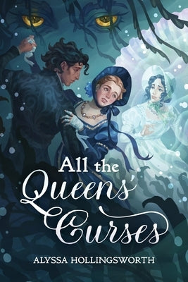 All the Queens' Curses by Hollingsworth, Alyssa