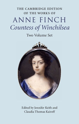 The Cambridge Edition of the Works of Anne Finch, Countess of Winchilsea 2 Volume Hardback Set by Finch, Anne