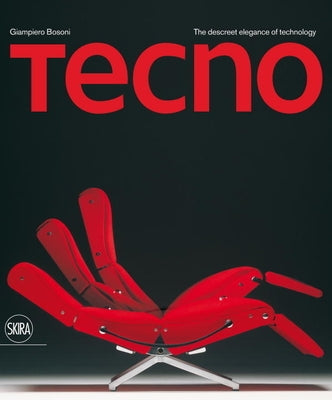 Tecno: The Discreet Elegance of Technology by Bosoni, Giampiero