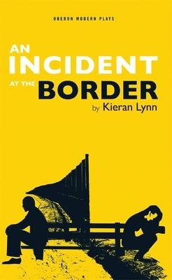 Incident at the Border by Lynn, Kieran