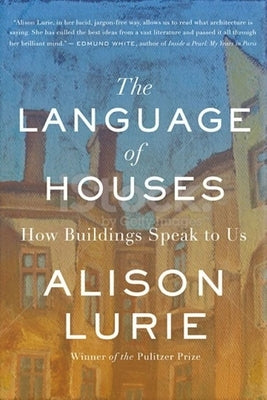 The Language of Houses: How Buildings Speak to Us by Lurie, Alison