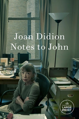 Notes to John by Didion, Joan