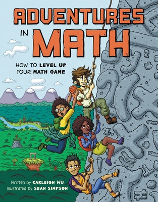 Adventures in Math: How to Level Up Your Math Game by Wu, Carleigh