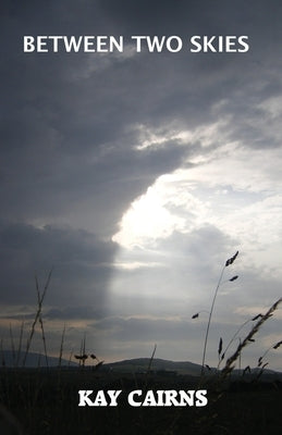 Between Two Skies by Cairns, Kay