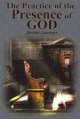 The Practice of the Presence of God by Lawrence, Brother