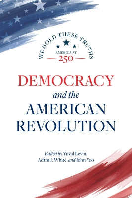 Democracy and the American Revolution by Levin, Yuval