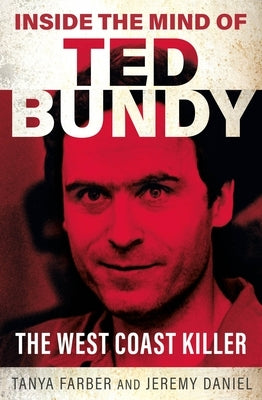 Inside the Mind of Ted Bundy by Daniel, Jeremy