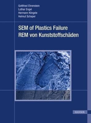 Sem of Plastics Failure: Rem Von Kunststoffscheaden by Ehrenstein, Gottfried W.