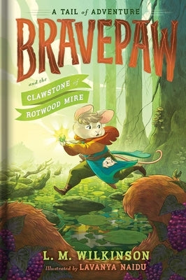 Bravepaw and the Clawstone of Rotwood Mire by Wilkinson, L. M.