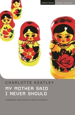 My Mother Said I Never Should by Keatley, Charlotte