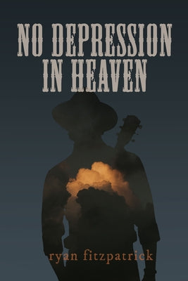 No Depression in Heaven by Fitzpatrick, Ryan