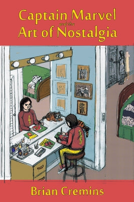 Captain Marvel and the Art of Nostalgia by Cremins, Brian