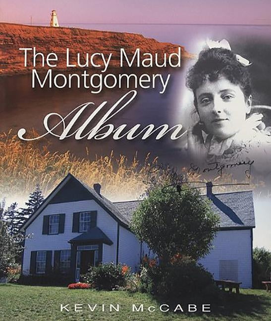 The Lucy Maud Montgomery Album by McCabe, Kevin