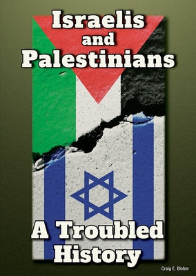 Israelis and Palestinians: A Troubled History by Blohm, Craig E.