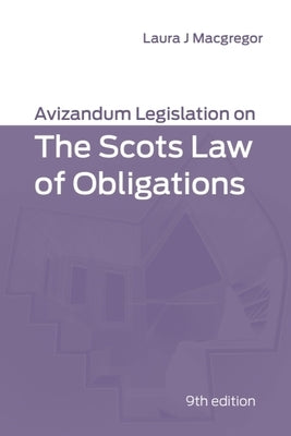 Avizandum Legislation on the Scots Law of Obligations by MacGregor, Laura J.